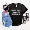 Nobody Loves Trouble As Much As Me Short Sleeve Crewnneck Tee