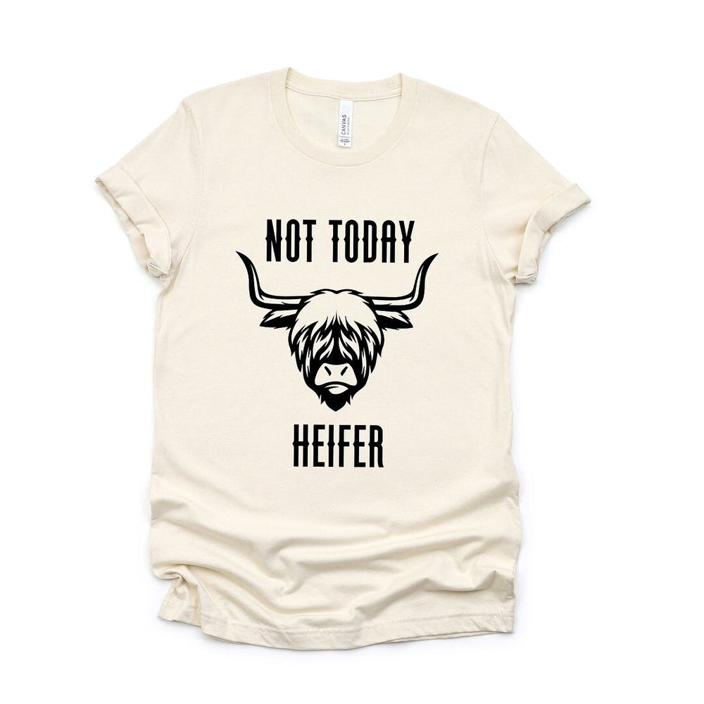 Not Today Heifer Short Sleeve Crewnneck Tee