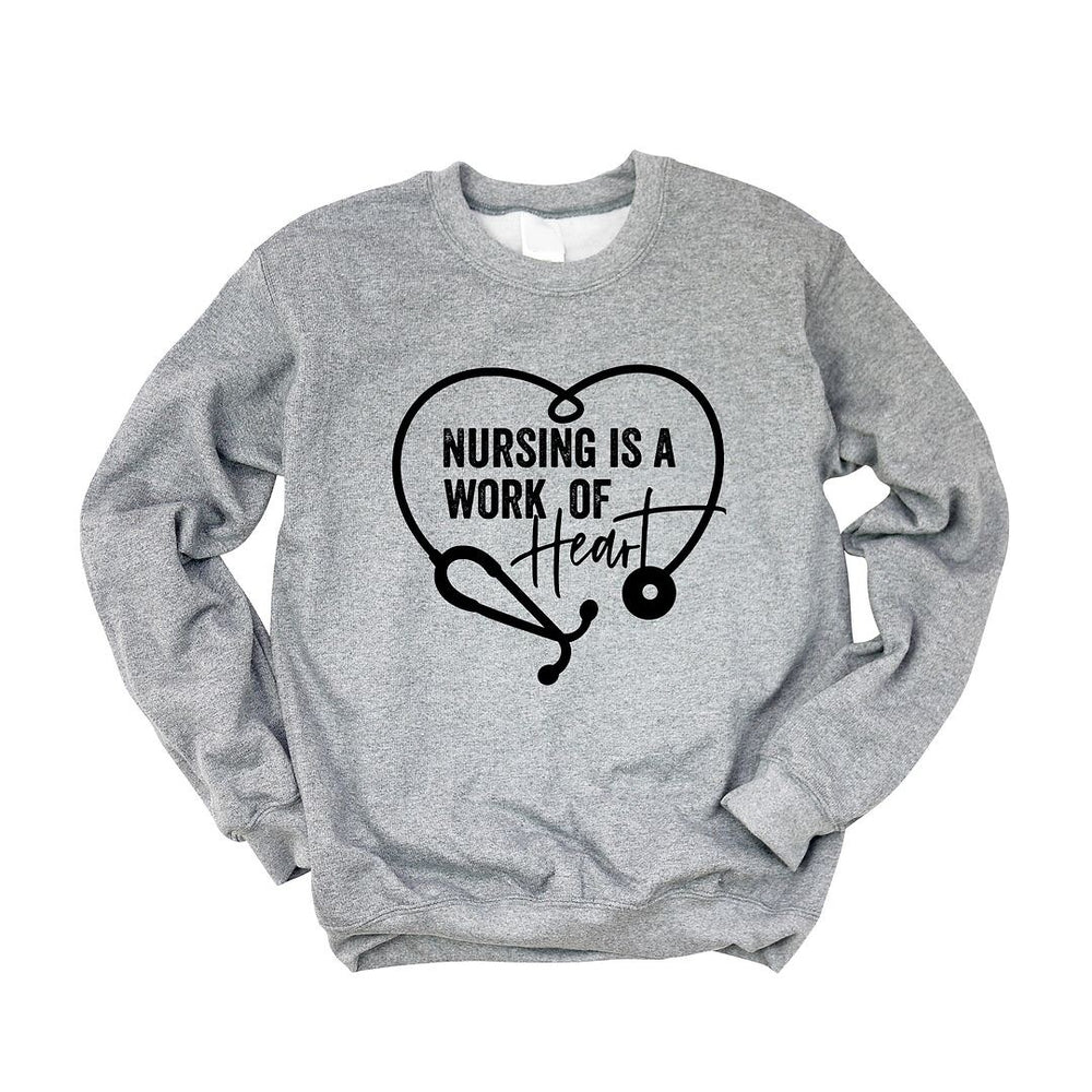 Nursing is a Work of Heart Graphic Sweatshirt