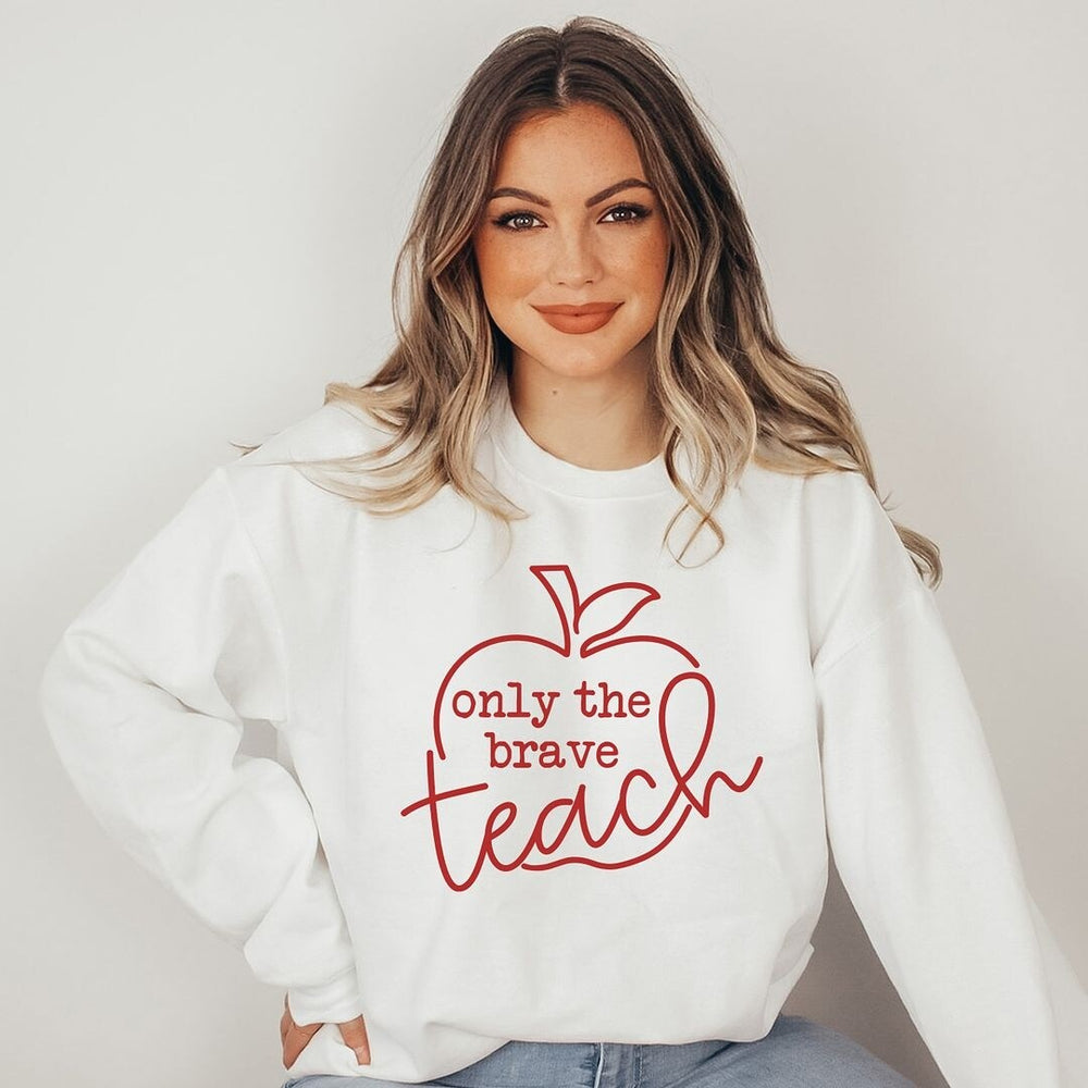 Only the Brave Teach Graphic Sweatshirt