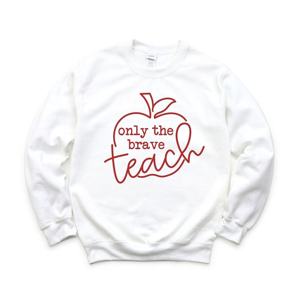 Only the Brave Teach Graphic Sweatshirt