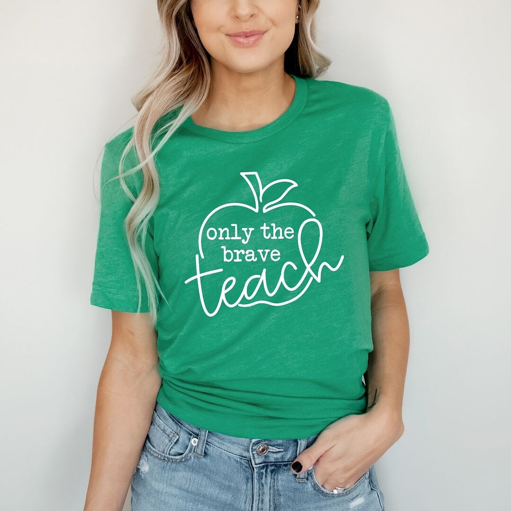 Only the Brave Teach Short Sleeve Crewnneck Tee