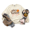 Pies Before Guys Graphic Sweatshirt