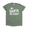 Santa We Good Garment Dyed Tee