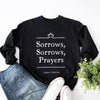 Sorrows Sorrows Prayers Graphic Sweatshirt