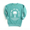 Take Me To The Beach Palm Tree Garment Dyed Sweatshirt