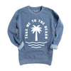 Take Me To The Beach Palm Tree Garment Dyed Sweatshirt