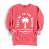 Take Me To The Beach Palm Tree Garment Dyed Sweatshirt