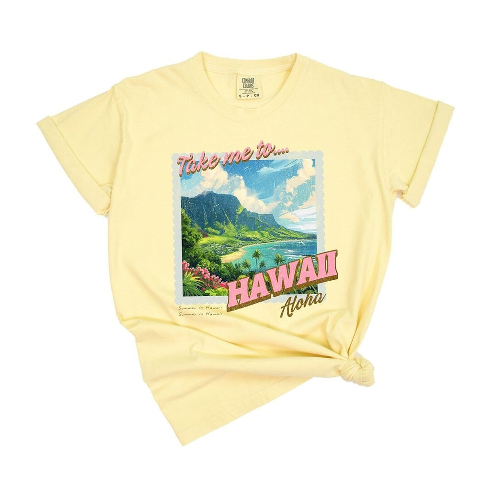 Take Me to Hawaii Garment Dyed Tee