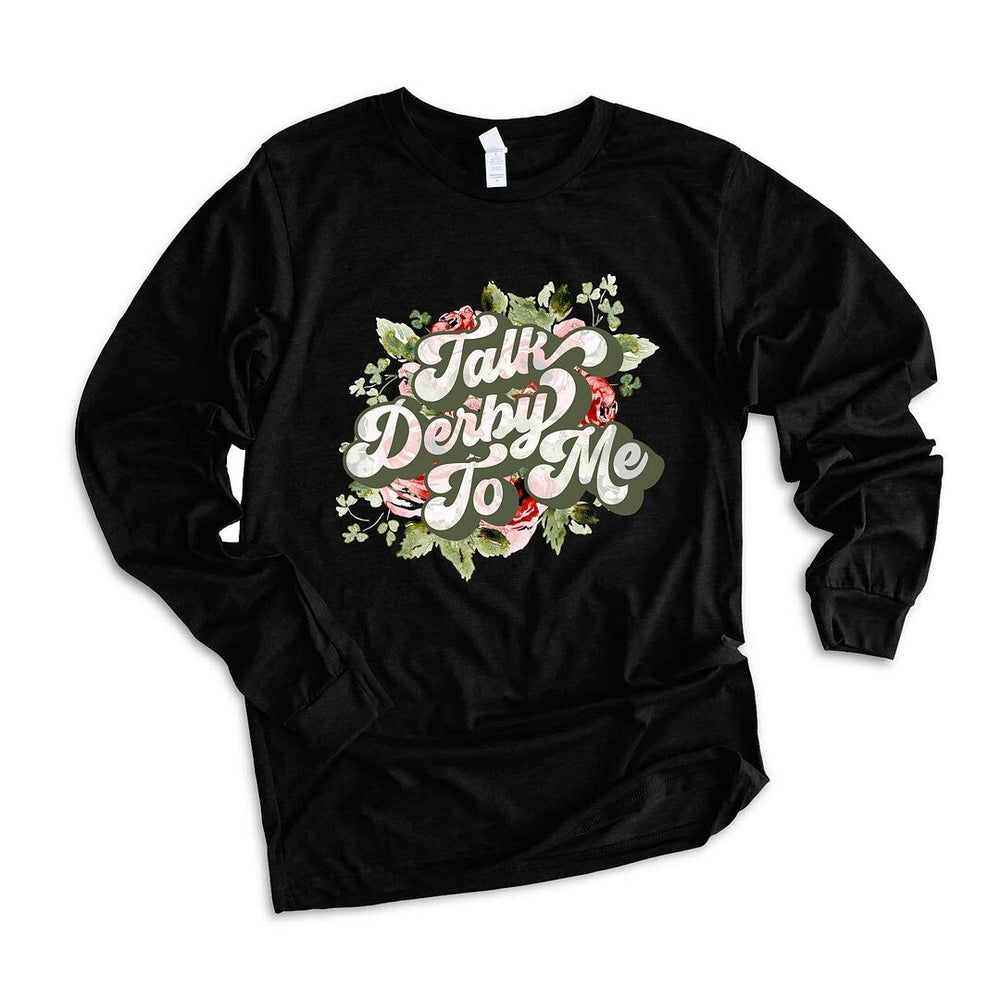 Talk Derby To Me Long Sleeve Tee