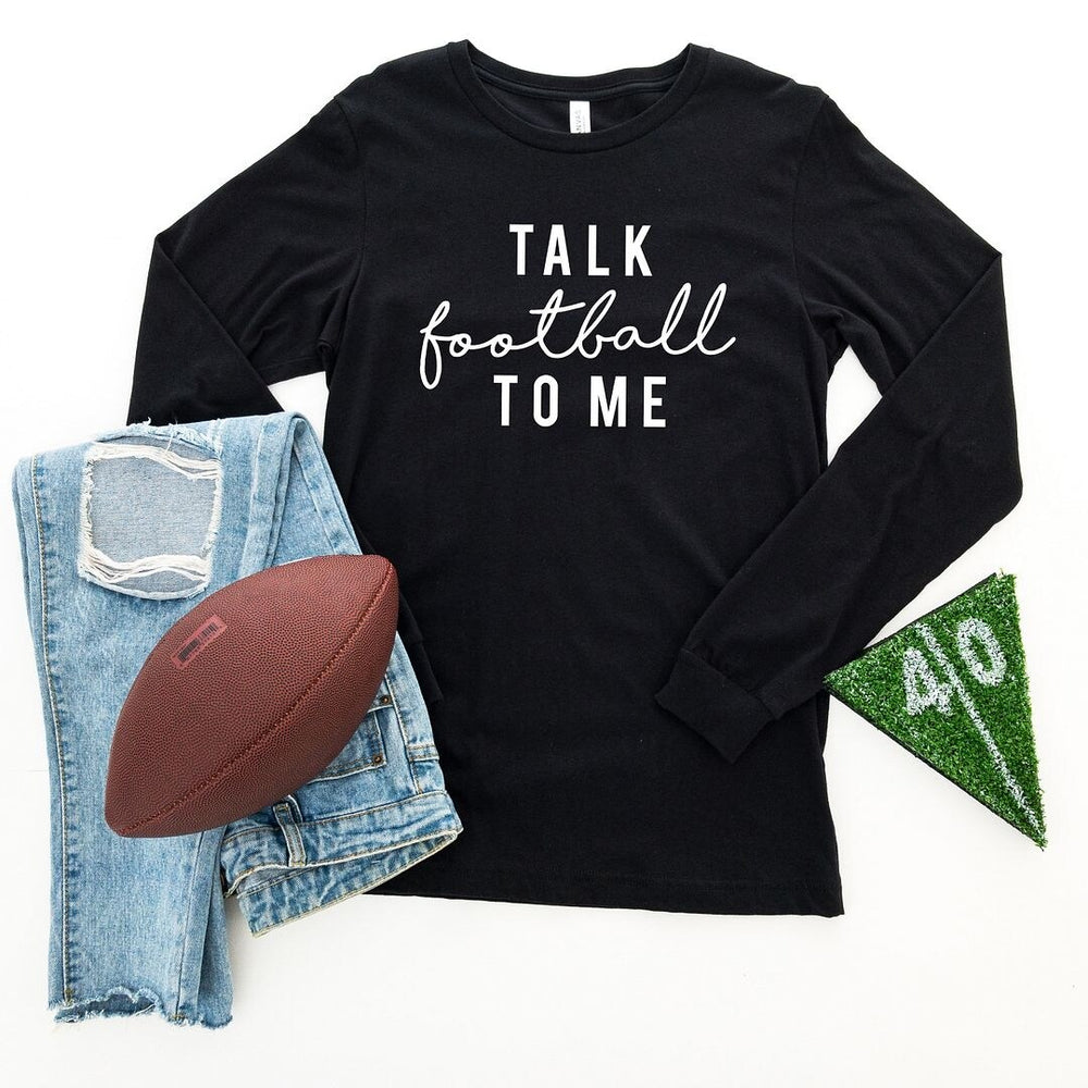 Talk Football To Me Long Sleeve Tee