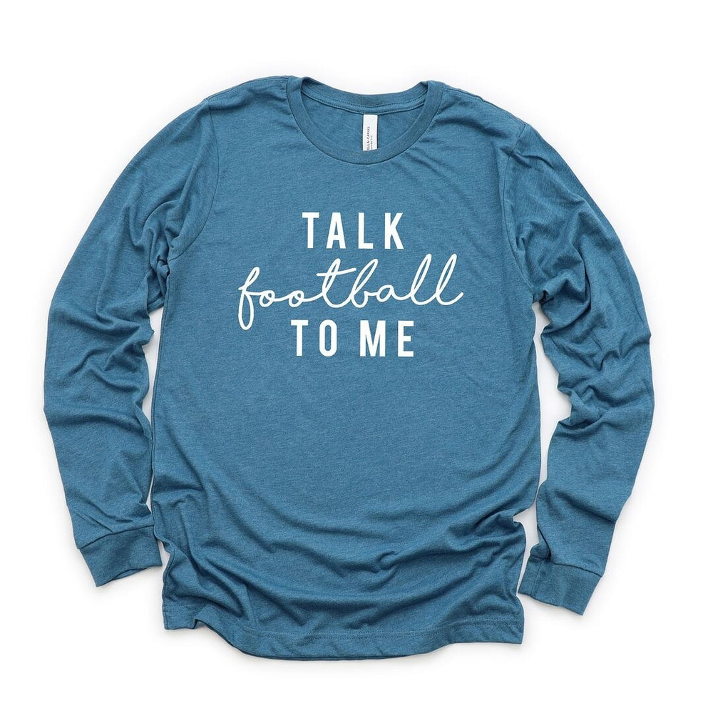 Talk Football To Me Long Sleeve Tee