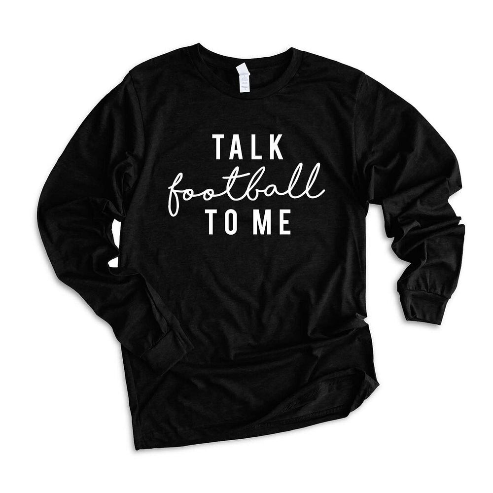 Talk Football To Me Long Sleeve Tee