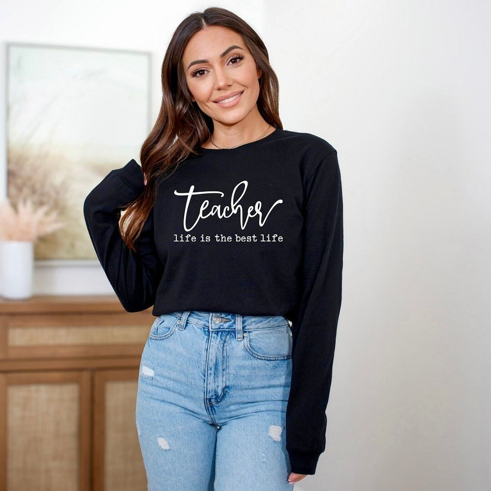 Teacher Life Is The Best Life Long Sleeve Tee