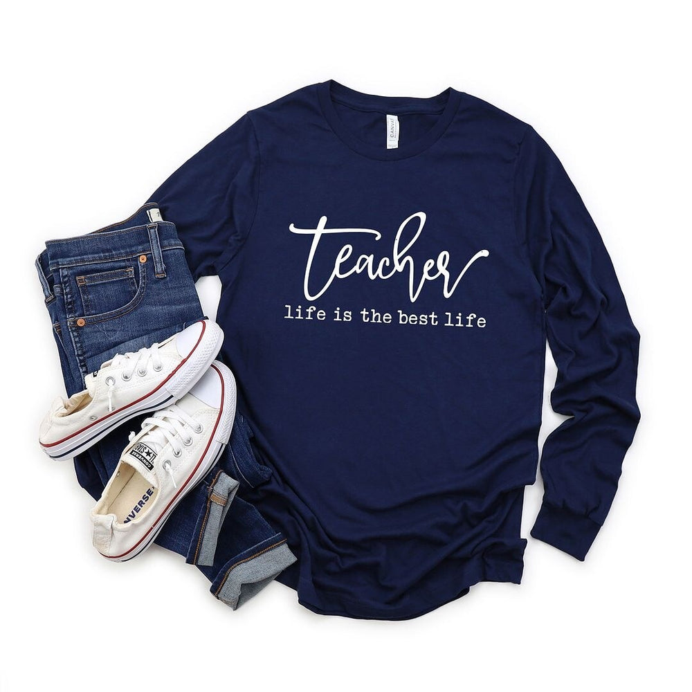 Teacher Life Is The Best Life Long Sleeve Tee