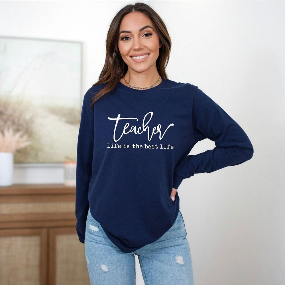 Teacher Life Is The Best Life Long Sleeve Tee