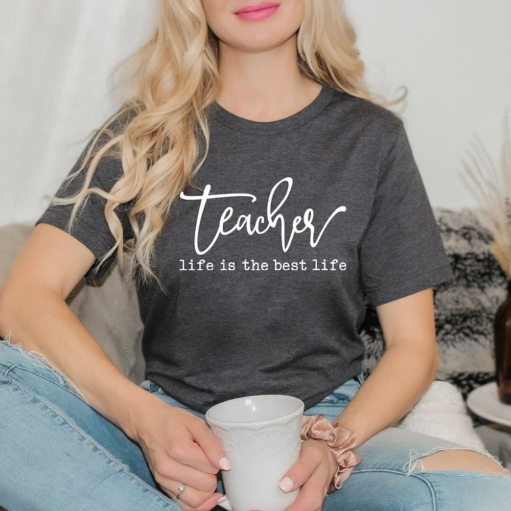 Teacher Life is the Best Life Short Sleeve Crewnneck Tee