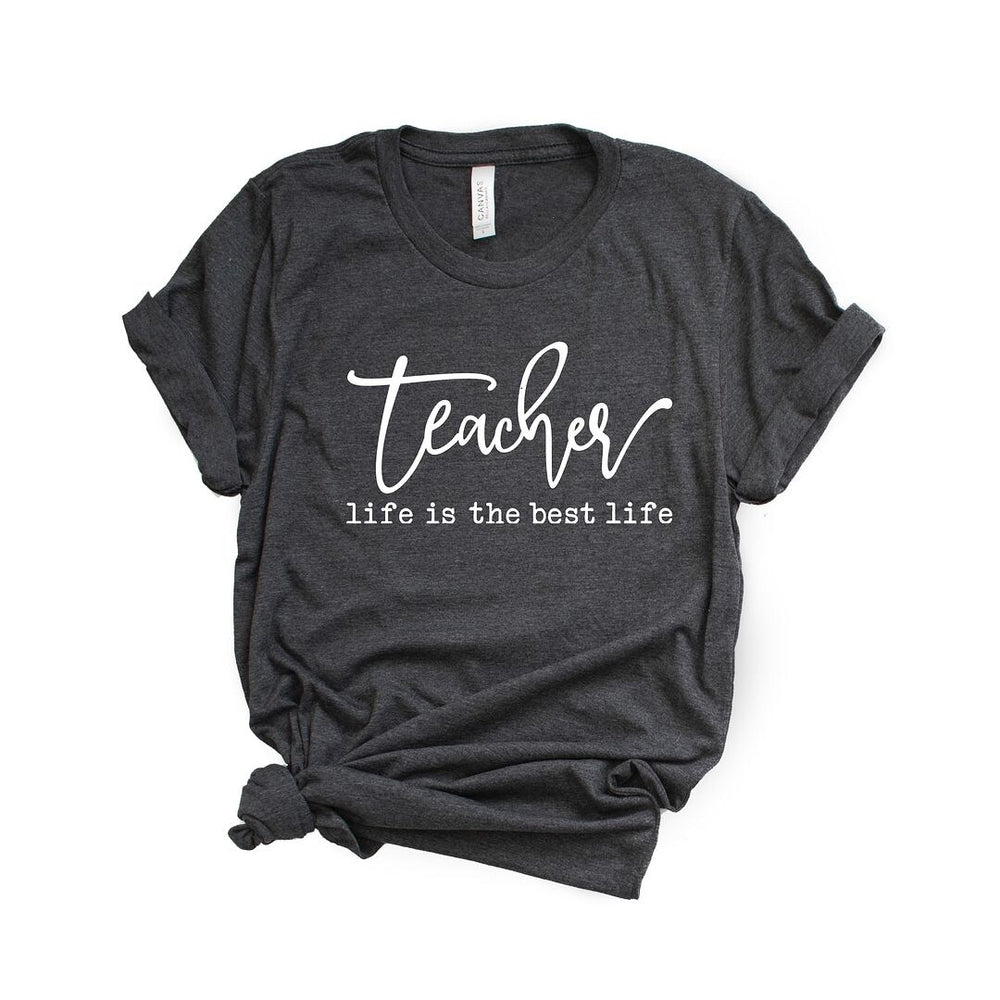 Teacher Life is the Best Life Short Sleeve Crewnneck Tee