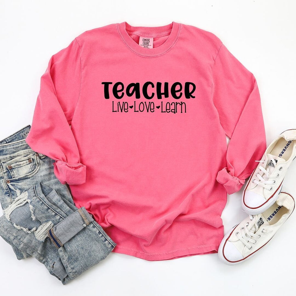 Teacher Live Love Learn Garment Dyed Long Sleeve