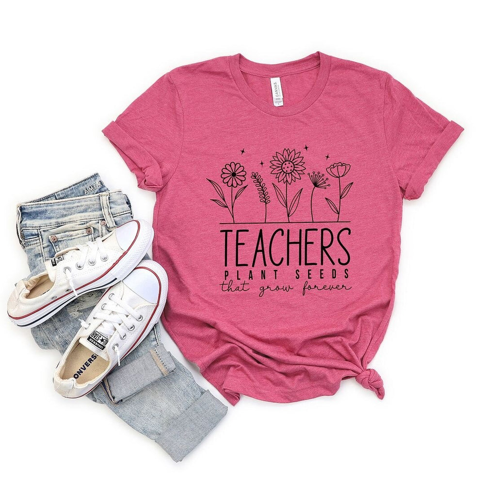 Teachers Plant Seeds That Grow Forever Short Sleeve Crewnneck Tee