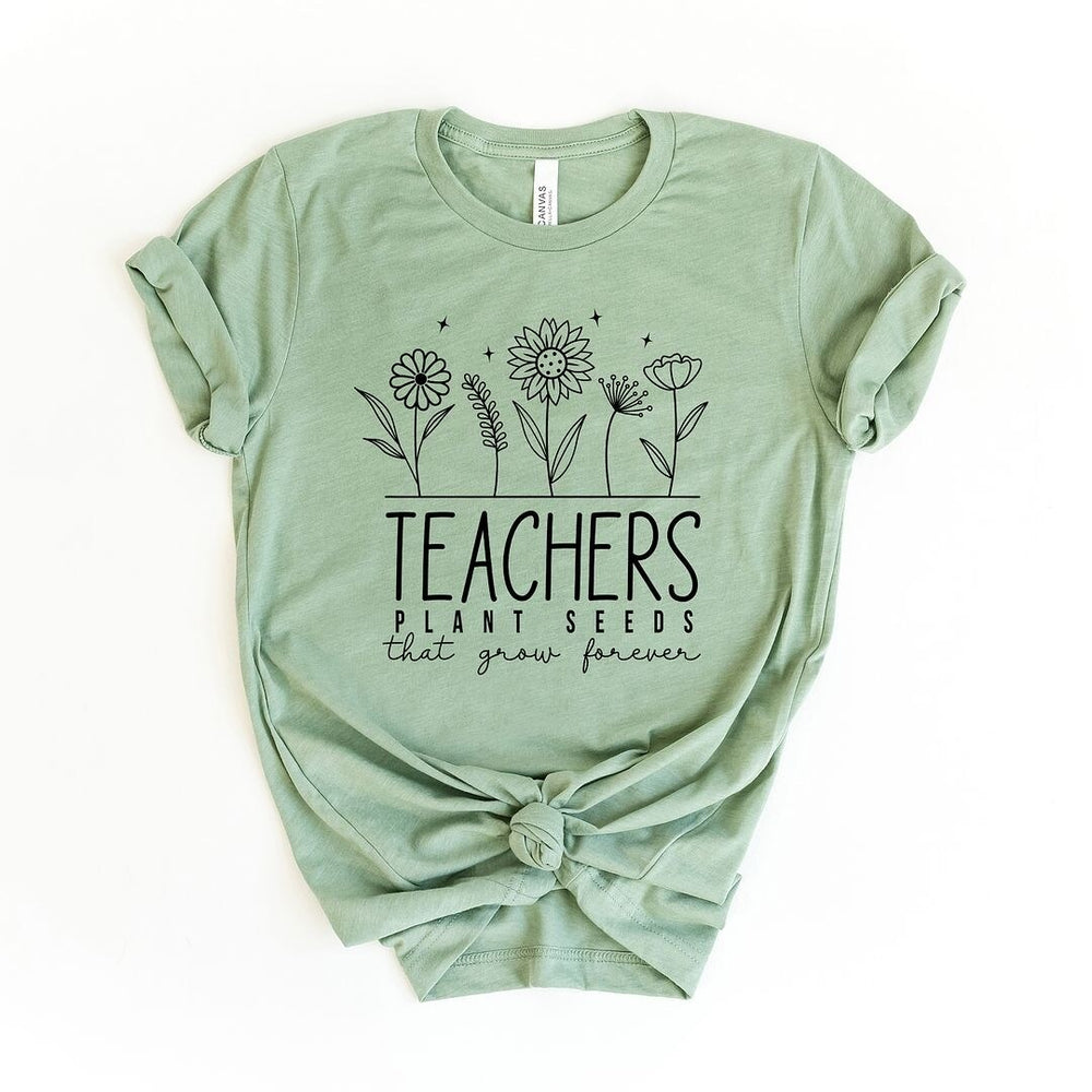 Teachers Plant Seeds That Grow Forever Short Sleeve Crewnneck Tee