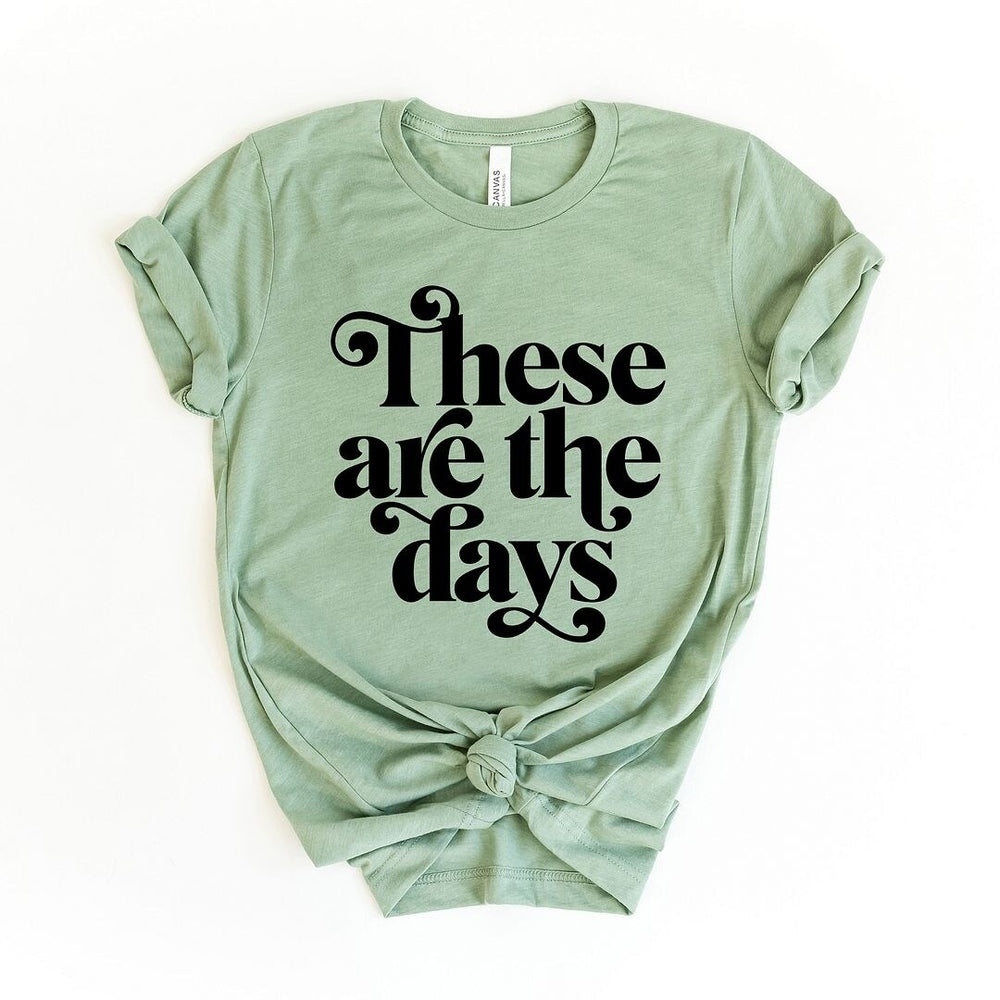 These Are The Days Short Sleeve Crewnneck Tee