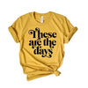 These Are The Days Short Sleeve Crewnneck Tee