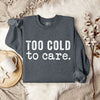 Too Cold To Care Graphic Sweatshirt