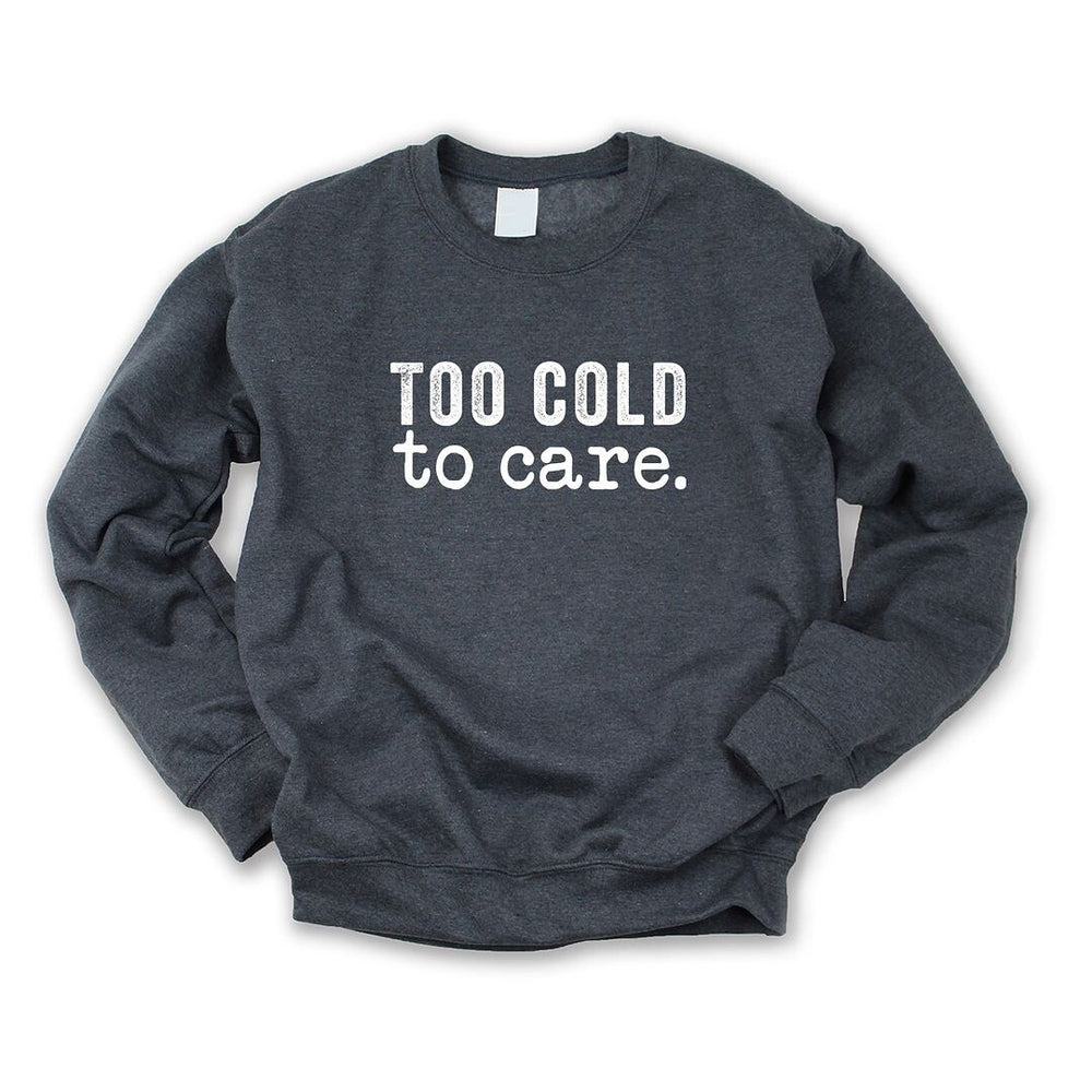 Too Cold To Care Graphic Sweatshirt