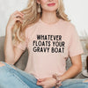 Whatever Floats Your Gravy Boat Short Sleeve Tee