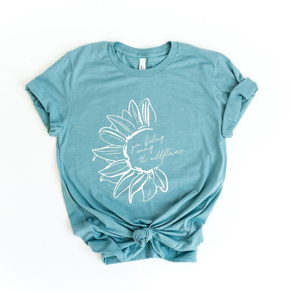 You Belong Among The Wildflowers Flower Short Sleeve Crewnneck Tee