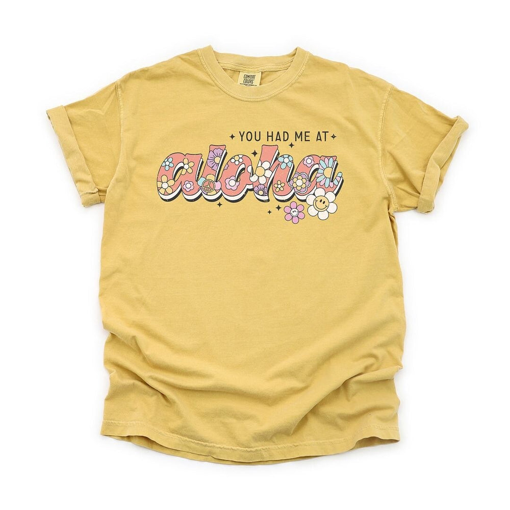 You Had Me At Aloha Garment Dyed Tee