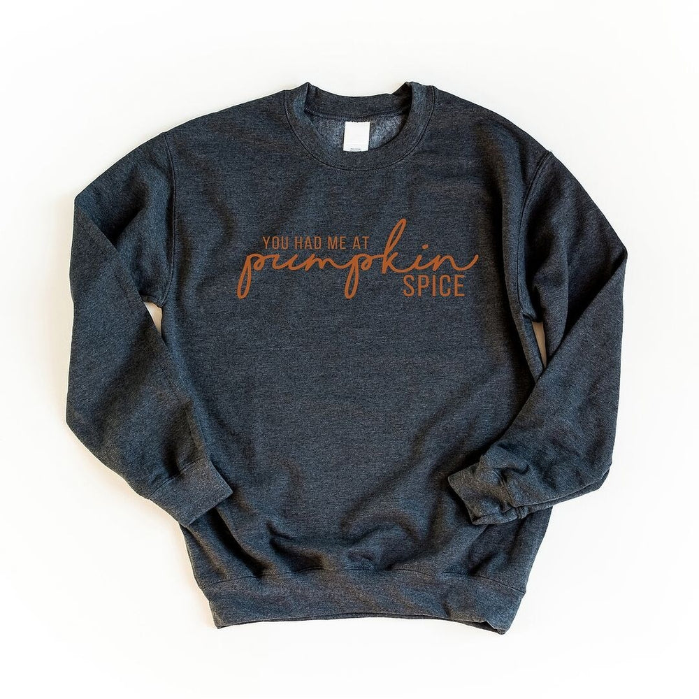 You Had Me At Pumpkin Spice Sweatshirt