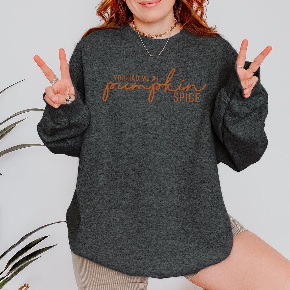 You Had Me At Pumpkin Spice Sweatshirt